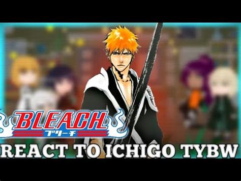 Captains React To Ichigo Kurosaki Tybw GCRV BLEACH TYBW YouTube