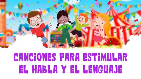 Canciones Infantiles Para Estimular El Habla Y El Lenguaje