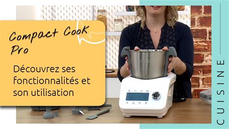 COMPACT COOK PRO découvrez les fonctionnalités et son utilisation