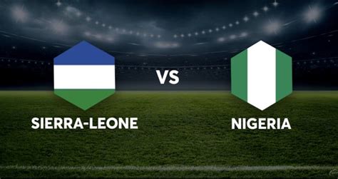 Sierra Leone 2 Vs 3 Nigeria Afconq 2023 Match Highlights