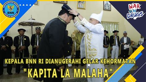 KEPALA BNN RI DIANUGERAH GELAR KEHORMATAN KAPITA LA MALAH YouTube