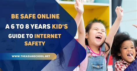 Be Safe Online: A 6 To 8 Years Kid’s Guide To Internet Safety