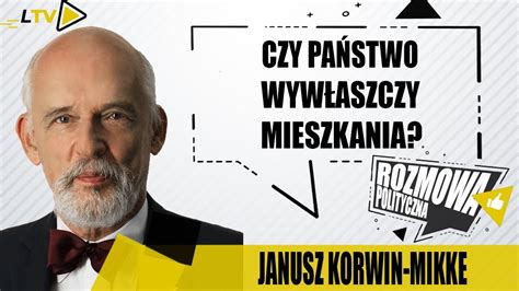 Czy Pa Stwo Wyw Aszczy Mieszkania Janusz Korwin Mikke W Rozmowie