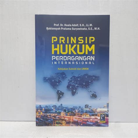 Jual Prinsip Hukum Perdagangan Internasional Huala Adolf Shopee