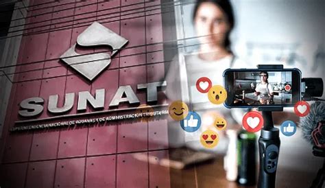 Sunat ¿por Qué Los Influencers Deben Declarar Y Pagar Impuestos Y Cuál