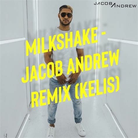 Stream Milkshake Jacob Andrew Remix Kelis By Jacob Andrew Listen