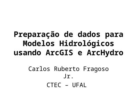 PPT Preparação de dados para Modelos Hidrológicos usando ArcGIS e