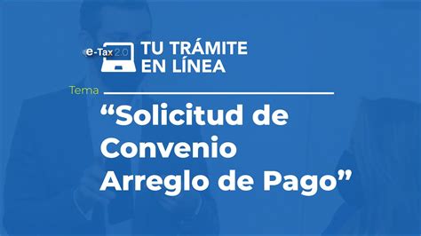 Tu Trámite En Línea Solicitud De Convenio Arreglo De Pago Youtube