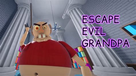 Escape Evil Grandpa Obby Roblox Youtube