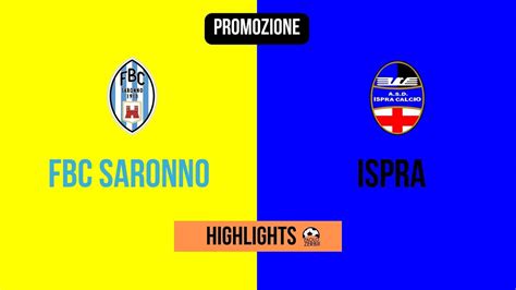 HIGHLIGHTS Promozione 7 Giornata 2022 2023 FBC Saronno Ispra YouTube