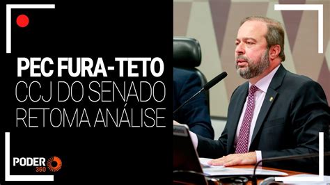 Ao Vivo Ccj Do Senado Retoma An Lise Da Pec Fura Teto Youtube