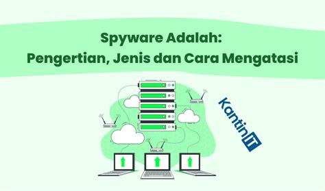 Adware Adalah Pengertian Cara Kerja Jenis Dan Cara Mengatasi Kantinit