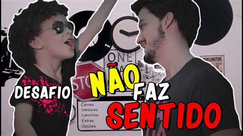 Desafio N O Faz Sentido Ft Felipe Neto Youtube