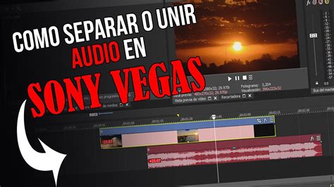 C Mo Separar Y Unir El Audio De Un Video Sony Vegas Pro Tutorial