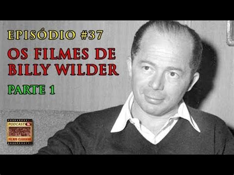 Podcast Filmes Cl Ssicos Epis Dio Os Filmes De Billy Wilder