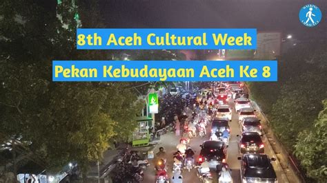 Night Walk To Aceh Cultural Week Part 2 Anjungan Kabupaten Kota