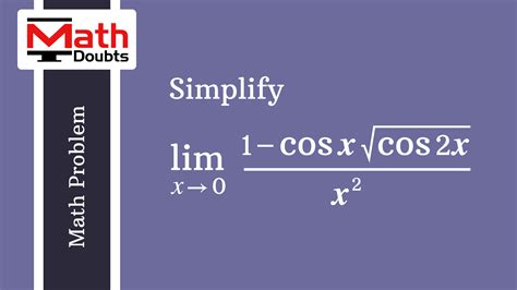 Simplify 1 Cosx√cos2xx2 When X Tends To 0