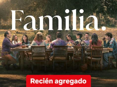 Familia La Pel Cula De Netflix Que Te Hace Repensar Tus V Nculos