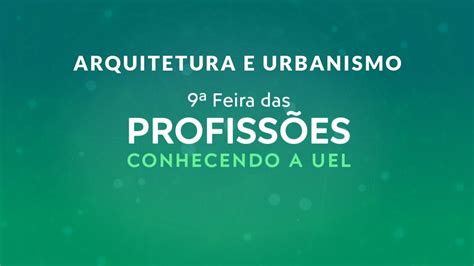 Uel Feira Das Profiss Es Curso De Arquitetura E Urbanismo Youtube