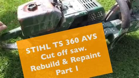 Stihl TS 360 AVS Cut Off Saw Rebuild Repaint Disc Cutter Part 1