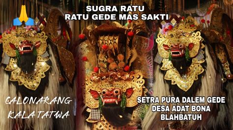 Sesuhunan Ida Ratu Gede Mas Sakti Napak Pertiwi Calonarang Setra