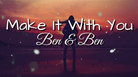 Make It With You Ben And Ben Lyrics Youtube