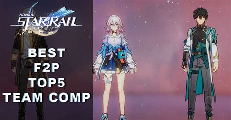 Honkai Star Rail Top 5 Best F2p Teams Comp Zilliongamer