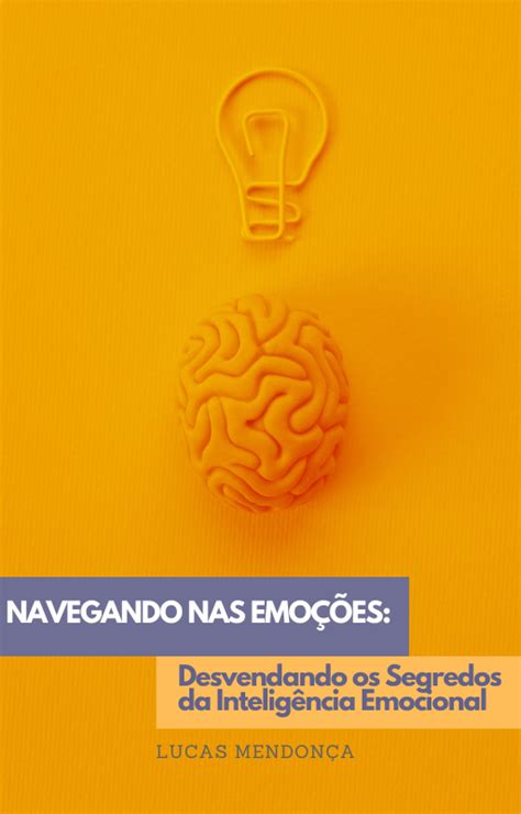 Navegando nas Emoções Desvendando os Segredos da Inteligência