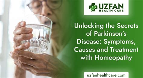 Unlocking The Secrets Of Parkinsons Disease Symptoms Causes And Treatment With Homeopathy