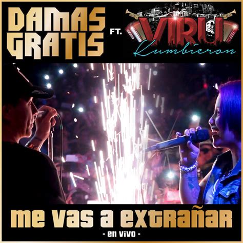 Me Vas A Extrañar En Vivo Canción De Damas Gratis Viru Kumbieron