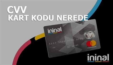 İninal Kart CVV Kodu Nerede İninal Son Kullanma Tarihi Nerede Yazar