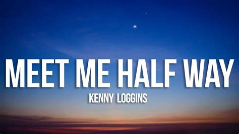 Kenny Loggins Meet Me Halfway Lyrics Youtube