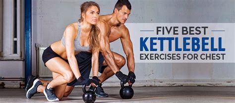 5 Best Kettlebell Exercises For Chest Strength Best Kettlebell