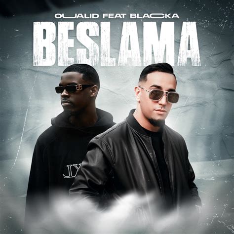 Beslama Feat Blacka Oualid Song Lyrics Music Videos And Concerts