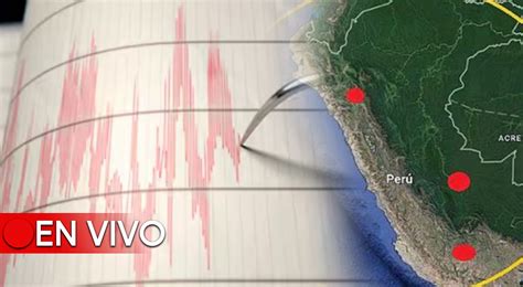 Temblor En Perú En Vivo Hoy 1 De Junio Del 2024 Epicentro Del último Sismo Según Igp El Popular