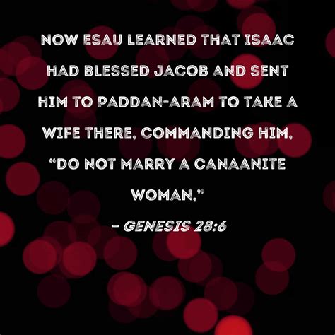 Genesis 28 6 Now Esau Learned That Isaac Had Blessed Jacob And Sent Him