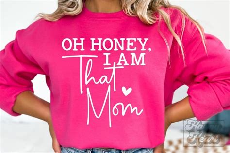 Oh Honey I Am That Mom Svg Mom Life Funny Mothers Day