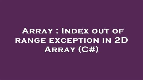 Array Index Out Of Range Exception In 2D Array C YouTube