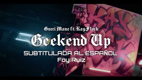 Geekend Up Gucci Mane ft Kay Flock Sub Español YouTube