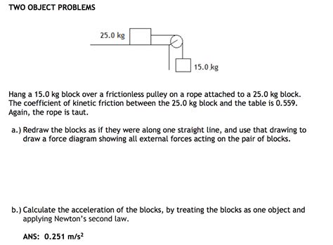 Solved TWO OBJECT PROBLEMS 25.0 kg 15.0 kg Hang a 15.0 kg | Chegg.com
