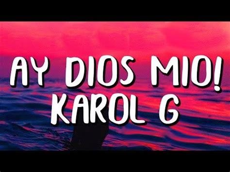 Karol G Ay Dios Mio Letra Lyrics Youtube Dios Letras Canciones