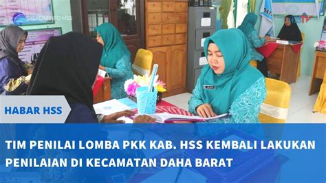 Habarhss Tp Pkk Kab Lakukan Penilaian Lomba Di Kec Daha Barat