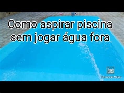 Como aspirar sua piscina economizando água YouTube