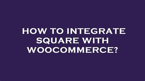 How To Integrate Square With Woocommerce Youtube