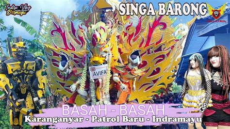 Basah Basah Singa Depok SINGA BARONG Karanganyar Patrol Baru