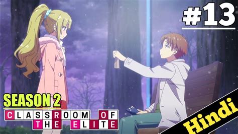 Classroom Of The Elite Season 2 Episode 13 Explained In Hindi Oreki Mv Classroom Elite