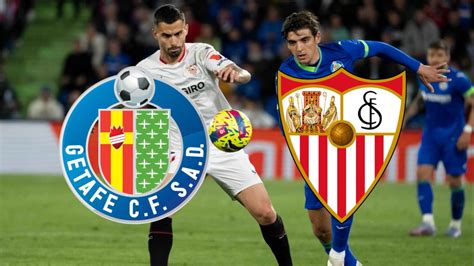 Previa Getafe Vs Sevilla Por Laliga De Espa A