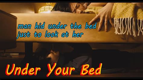 The Man Hid Under The Woman S Bed Just To Look At Herunder Your Bed