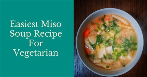 How To Make Vegan Miso Soup Easiest Miso Soup Recipe For Vegetarian Vegan S Diary