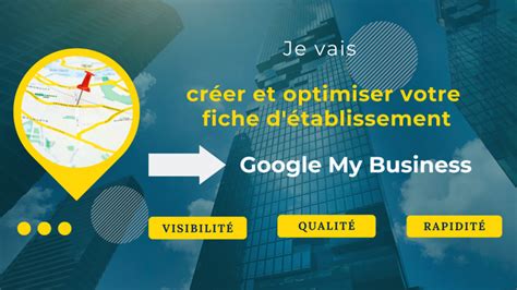 Je Vais Cr Er Et Optimiser Votre Fiche D Tablissement Google My